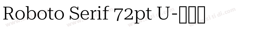 Roboto Serif 72pt U字体转换